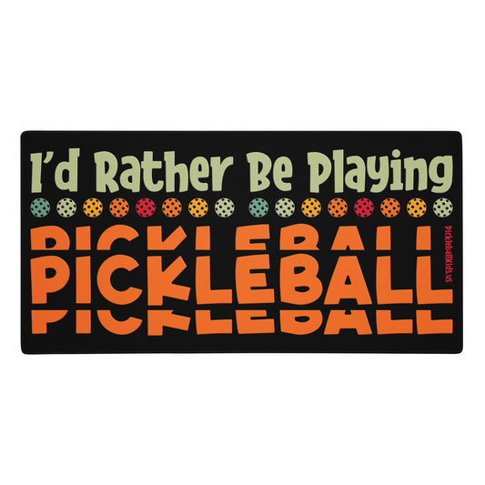 Fun Pickleball Pun: "I'd Rather Be Playing Pickleball", Large Gaming Mouse Pad