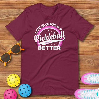 Fun Pickleball Graphic: "Life Is Good, Pickleball Makes It Better, Womens Unisex T-Shirt