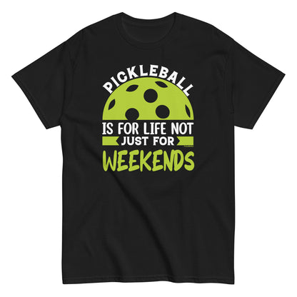 Fun Distressed Pickleball, "Pickleball Is For Life, Not Just The Weekend" Men's Classic Black Tee