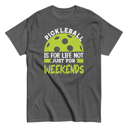 Fun Distressed Pickleball, "Pickleball Is For Life, Not Just The Weekend" Men's Classic Dark Heather Tee