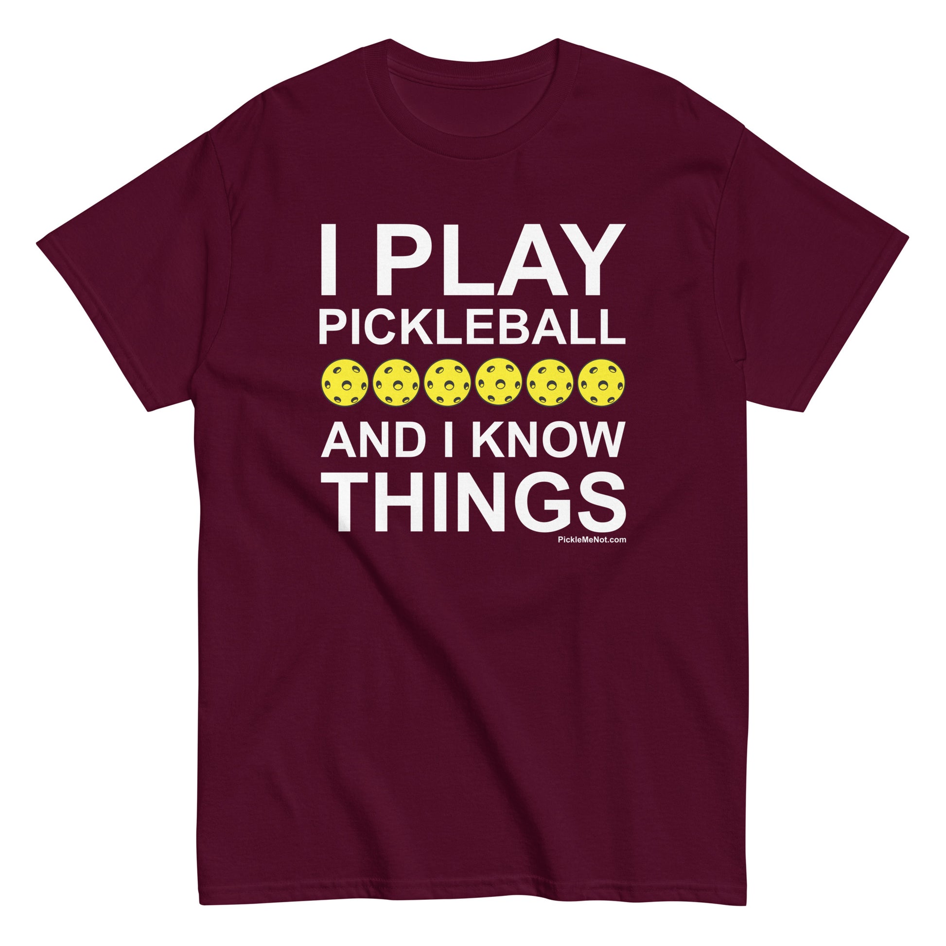Fun Pickleball, "I Play Pickleball And I Know Things" Men's Classic Maroon Tee