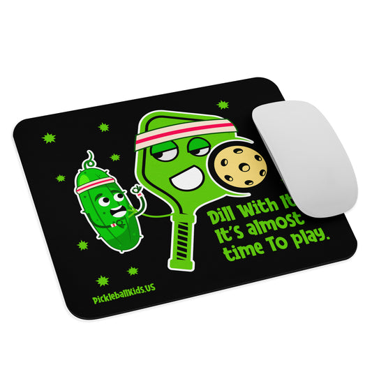 Fun Pickleball Pun: "Dill With It! It's Almost Time To Play", Standard Mouse Pad
