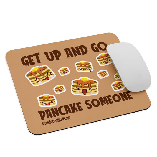 Fun Pickleball Pun: "Get Up And Go Pancake Someone", Standard Mouse Pad