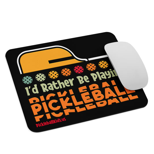 Fun Pickleball Pun: "I'd Rather Be Playing Pickleball," Standard Mouse Pad