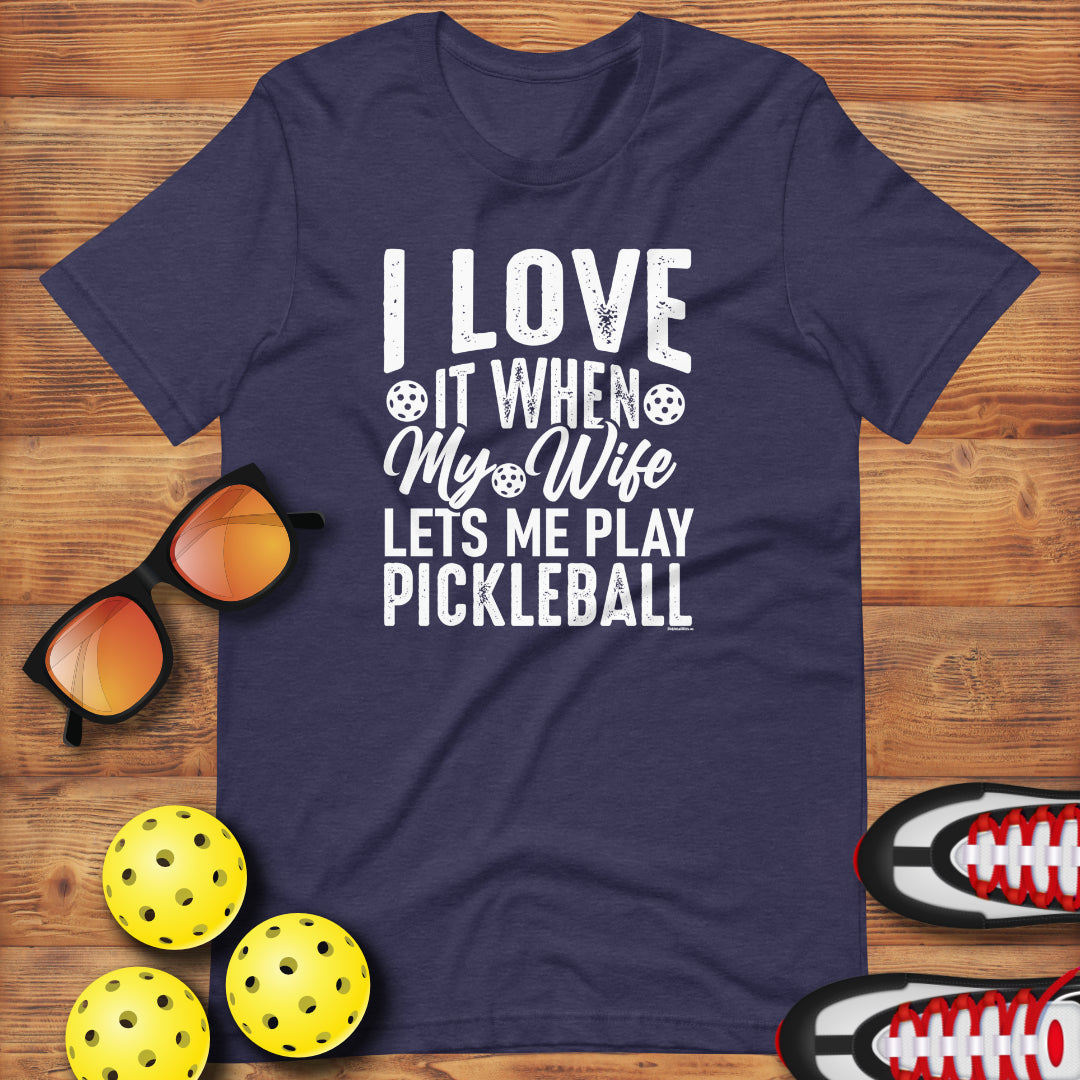 Funny  Pickleball Pun: "I Love It When My Wife Let Me Play Pickleball", Navy Unisex T-Shirt