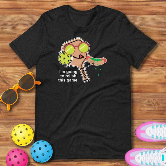 Funny Pickleball Pun: "I'm Going To Relish This Game", Unisex T-Shirt
