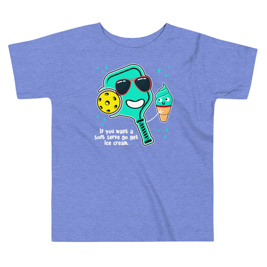 Fun Pickleball Pun: "If You Want A Soft Serve Go Get Ice Cream" Toddler Short Sleeve Tee