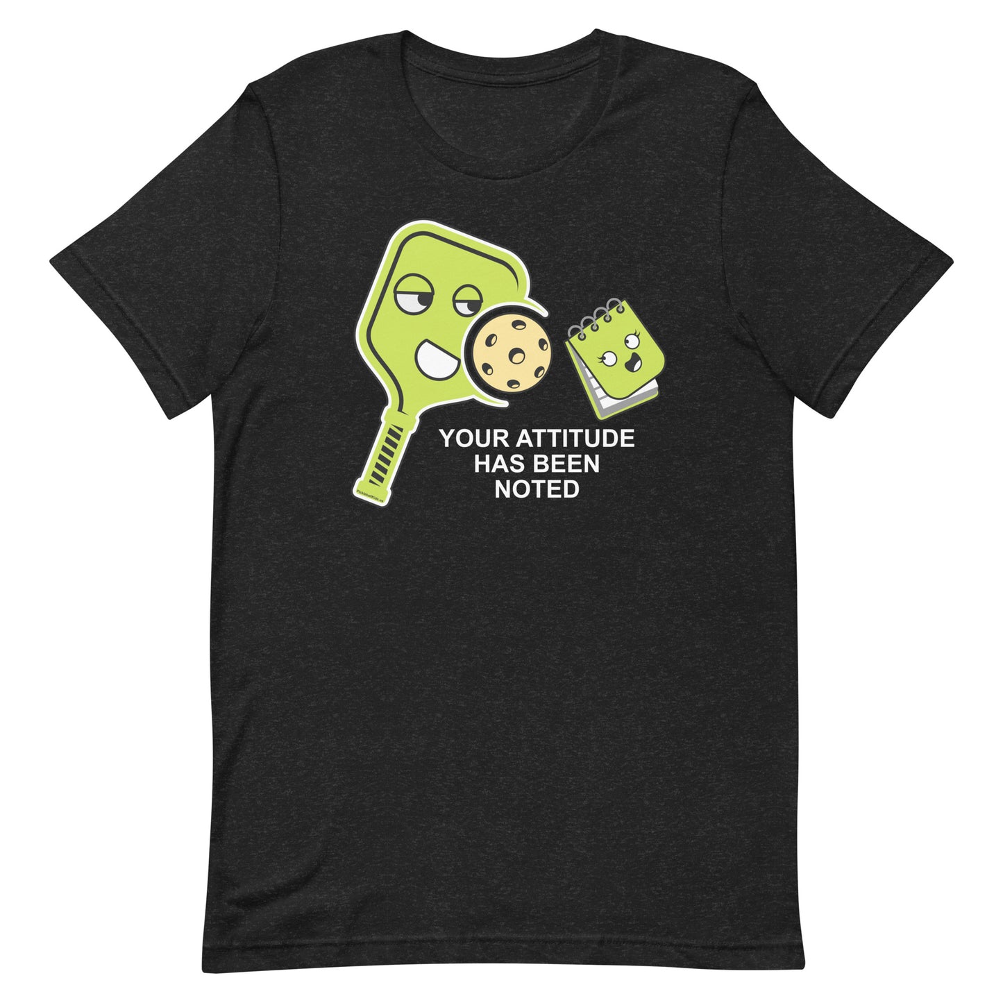 Funny Pickleball Pun: "Your Attitude Has Been noted", Unisex T-Shirt