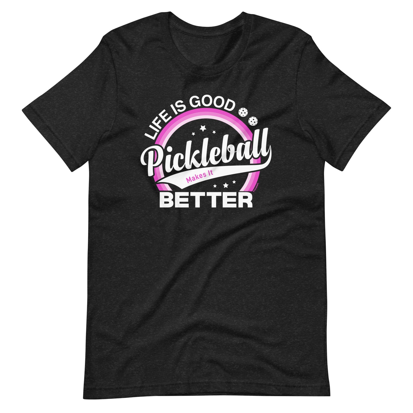 Fun Pickleball Graphic: "Life Is Good, Pickleball Makes It Better, Womens Unisex Black Heather T-Shirt