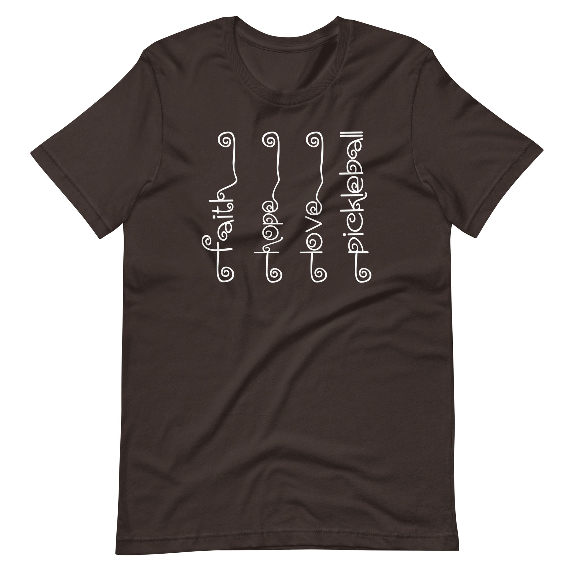 Fun Pickleball Pun: "Faith, Hope, Love, Pickleball", Womens Brown Unisex T-Shirt