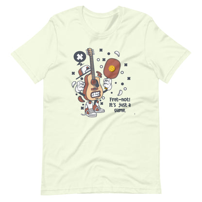 Retro-Vintage Fun Pickleball "Fret-not! It's just a Game" Unisex T-Shirt