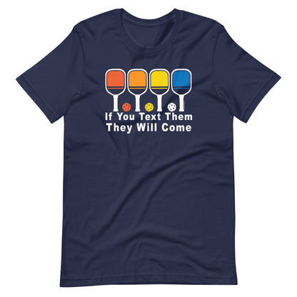 Funny  Pickleball Pun: "If You Text Them They Will Come", Unisex T-Shirt