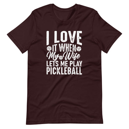 Funny  Pickleball Pun: "I Love It When My Wife Let Me Play Pickleball", Oxblood Black Unisex T-Shirt