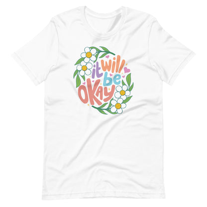Fun Pickleball Daisey Graphic: "It Will Be Okay," Womens Unisex White T-Shirt