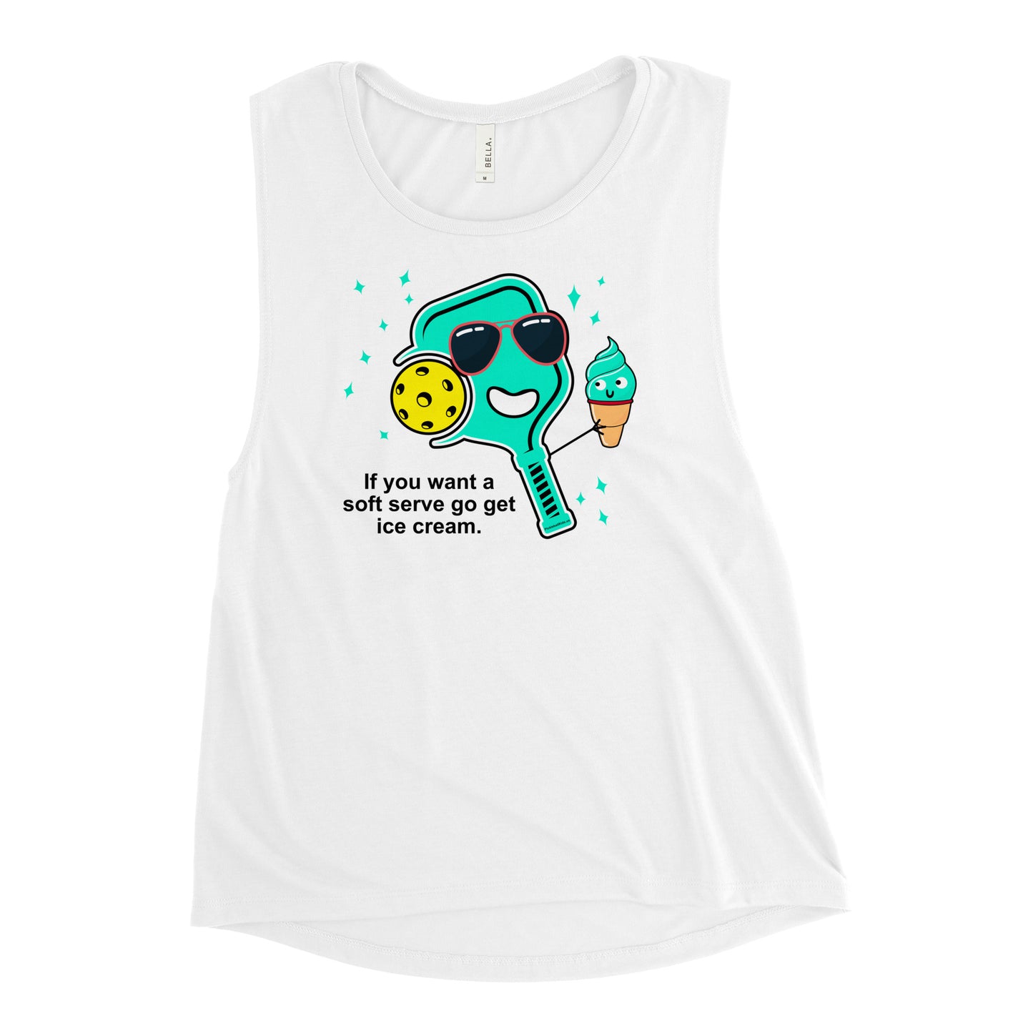 Ladies’ Pickleball Muscle Tank, "If You Want A Soft Serve Go Get Ice Cream."